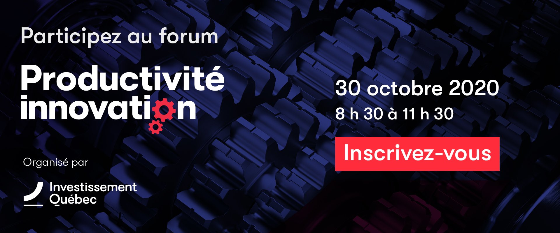 Participez au forum Productivité Innovation. 30 octobre 2020 de 8h30 à 11h30. Inscrivez-vous
