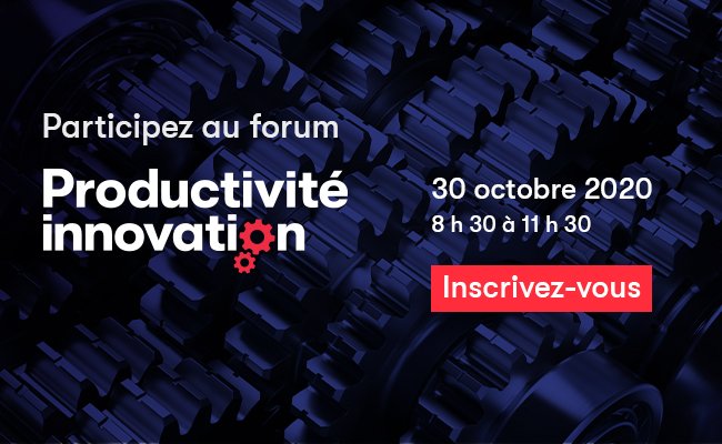 Participez au forum Productivité Innovation. 30 octobre 2020 de 8h30 à 11h30. Inscrivez-vous